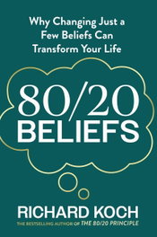 80/20 Beliefs, Richard Koch - LITTLE BROWN