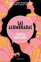 Las Alumbradas, Vanessa Hernandez - Roca Editorial