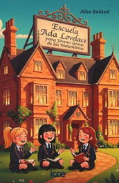 Escuela Ada Lovelace para jóvenes genias de las matemáticas, AA.VV. - ICCE PUBLICACIONES