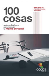 100 Cosas que puedes hacer para mejorar tu marca personal, Marc Reklau/Pilar Zaragoza - CODICE EDITORIAL