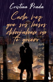 Cada vez que sus besos dibujaban un te quiero, Cristina Prada - BOOKET