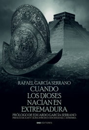Cuando los dioses nacian en extremadura, Rafael García Serrano - SND EDITORES