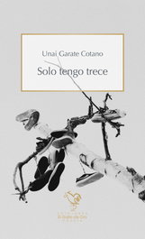 SOLO TENGO TRECE, Unai Garate Cotano - EL GALLO DE ORO