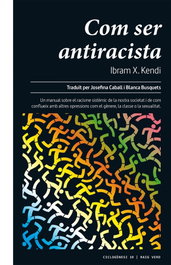Com ser antiracista, Ibram X. Kendi - RAIG VERD EDITORIAL