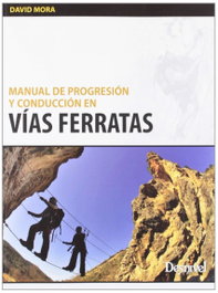 DESNIVEL, Manual de progresión conducción en vías ferratas - David Mora