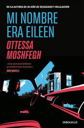 Mi nombre era Eileen, Ottessa Moshfegh - DEBOLSILLO