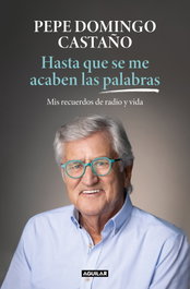 Hasta que se me acaben las palabras, Pepe Domingo Castaño - AGUILAR