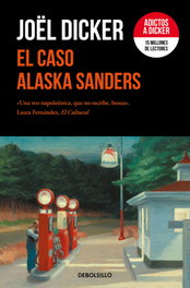DEBOLSILLO, El caso Alaska Sanders, Joël Dicker - DEBOLSILLO