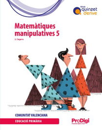 TEIDE, Matemàtiques manipulatives 5 EP - Quinzet-Derive. ProDigi (Comunitat Valenciana), Josep Lluís Segarra Neira - TEIDE