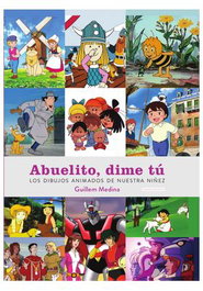 Abuelito Dime Tu. Los Dibujos Animados De Nuestra Niñez. Edicion Definitiva