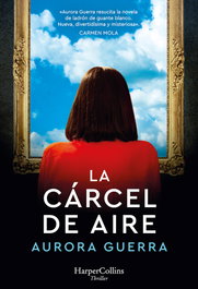 La cárcel de aire, Aurora Guerra - HARPER COLLINS IBERICA