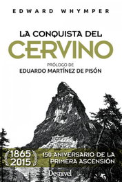 La conquista del Cervino, Edward Whymper - DESNIVEL
