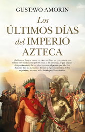 Los últimos días del Imperio azteca, Gustavo Amorin - ALMUZARA EDITORIAL