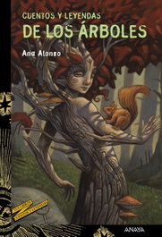CUENTOS Y LEYENDAS DE LOS ÁRBOLES, Ana Alonso - ANAYA
