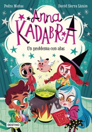 Anna Kadabra. Un problema con alas, Pedro Mañas - DESTINO INFANTIL