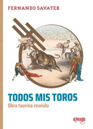 Todos mis toros, Fernando Savater - EL PASEILLO