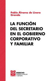 AKAL, LA FUNCION DEL SECRETARIO EN EL GOBIERNO CORPORATIVO Y FAMILIAR - Pablo Alvarez de Linera Granda