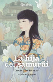 La hija del samurai, Etsu Inagaki Sugimoto - Satori Ediciones