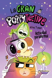 EDEBE 2. LA GRAN POPPYTECTIVE. ACTIVIDAD PARANORMAL