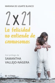 2x21. La felicidad no entiende de cromosomas, Mariana de Ugarte Blanco - CIUDADELA