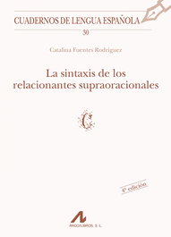 ARCO-LIBROS 30.La sintaxis de los relacionantes supraoracionales, Catalina Fuentes