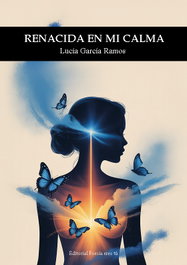 EDITORIAL POESIA ERES TU, Renacida en mi calma, Lucia Garcia Ramos - EDITORIAL POESIA ERES TU