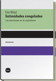 Intimidades congeladas, Eva Illouz - KATZ EDITORES