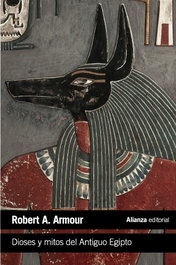 Dioses y mitos del antiguo Egipto, Robert A. Armour - ALIANZA