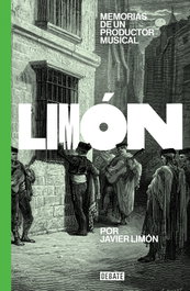 Memorias de un productor musical, Javier Limón - DEBATE