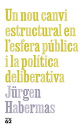 Un nou canvi estructural en l'esfera pública i la política deliberativa, Jürgen Habermas - EDICIONS 62