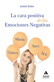 La cara positiva de las emociones negativas, Isabel Sales Garcia - AMAT EDITORIAL