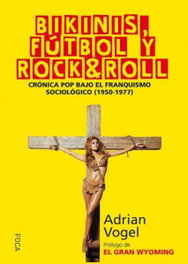 Bikinis, fútbol y rock &amp;roll, Adrian Vogel - FOCA