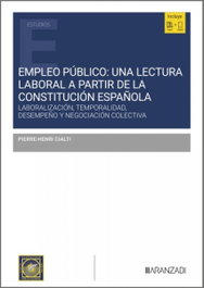 Empleo público: una lectura laboral a partir de la Constitución Española, Pierre-Henri Cialti - Aranzadi