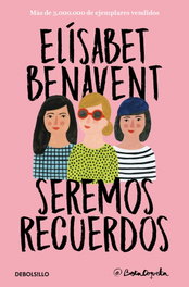 Seremos recuerdos, Elísabet Benavent - DEBOLSILLO