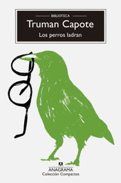 Los perros ladran, Truman Capote - ANAGRAMA