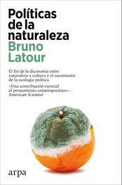 Políticas de la naturaleza, Bruno Latour - ARPA EDITORES