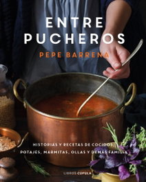 Entre pucheros, Pepe Barrena - LIBROS CUPULA
