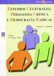 Estudios culturales, pedagogía crítica y democracia radical, Henry A. Giroux - POPULAR