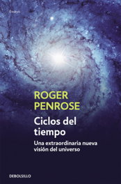 Ciclos de tiempo, Roger Penrose - DEBOLSILLO