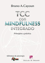 Terapia cognitivo-conductual con mindfulness integrado, Bruno A. Cayoun - DESCLEE DE BROUWER