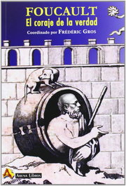 El coraje de la verdad, Frédéric Gros - ARENA LIBROS EDITORIAL