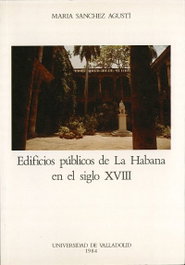 Edificios Publicos De La Habana En El Siglo Xviii, Maria Sanchez Agusti - UNIV.VALLADOLID