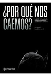¿Por Que Nos Caemos? Analisis De Las Trilogias El Caballero Oscuro De Christopher Nolan