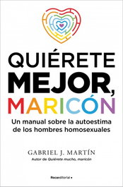 Quiérete mejor maricón, Gabriel J. Martín - ROCA EDITORIAL
