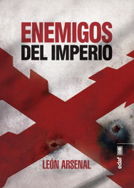 Enemigos del Imperio, Leon Arsenal - EDAF EDITORIAL