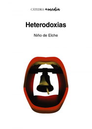 Heterodoxias, Niño de Elche - CATEDRA
