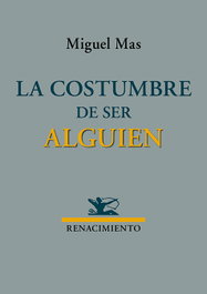 La costumbre de ser alguien, Miguel Mas - RENACIMIENTO EDITORIAL