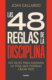 GRIJALBO, LAS 48 REGLAS DE LA DISCIPLINA, Joan Gallardo - GRIJALBO