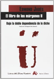 El libro de los márgenes II. Bajo la doble dependencia de lo dicho, Edmond Jabès - ARENA LIBROS EDITORIAL