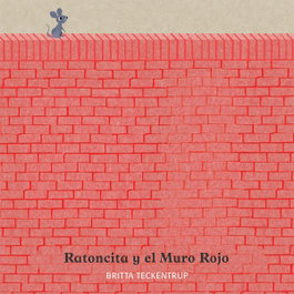 NUBEOCHO, Ratoncita y el muro rojo - Britta Teckentrup